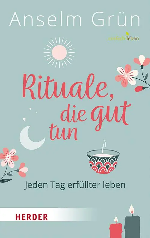 Cover: 9783451393365 | Rituale, die gut tun | Jeden Tag erfüllter leben | Anselm Grün | Buch